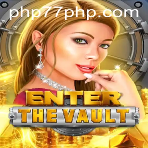 EntertheVault: A Thrilling New Gaming Experience with PHP77.VIP