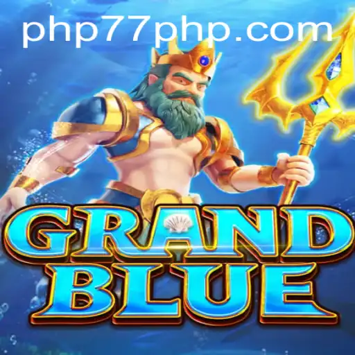 Explore the World of GRANDBLUE and Discover PHP77.VIP