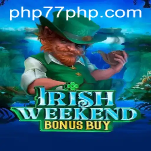 Explore the Excitement of IrishWeekendBonusBuy at PHP77.VIP